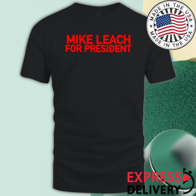 Official Mike Leach For The President Tee Shirt