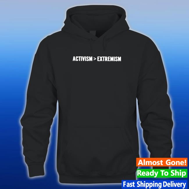 Activism over extremism Hoodies Official Activism over extremism Shirt