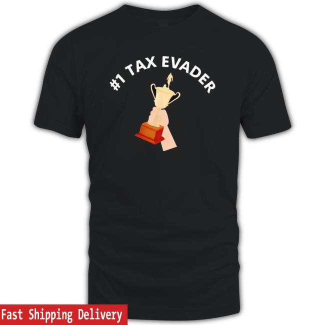 Trophy #1 Tax Evader T-Shirt Trophy #1 Tax Evader Shirt