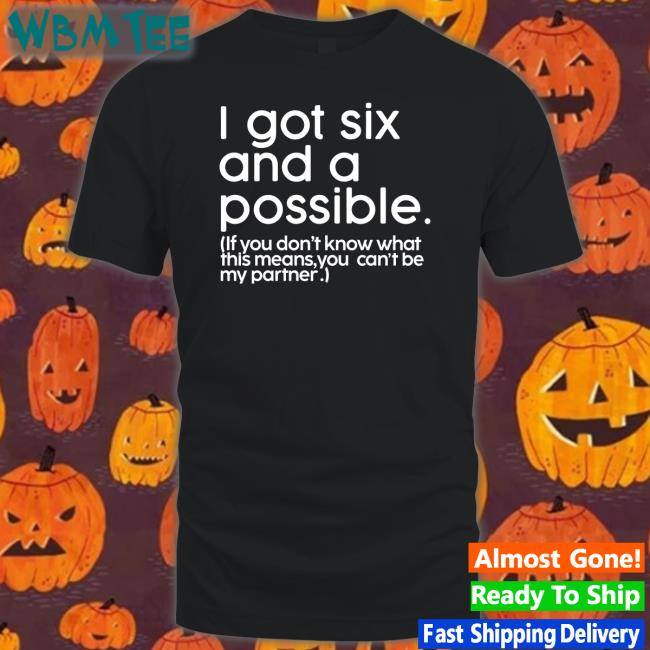 Mess In A Bottle Merch I Got Six And A Possible If You Don't Know What This Means You Can't Be My Partner Hoodies Dr Jason Johnson