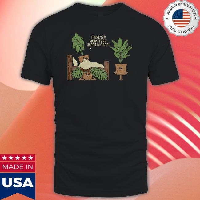 Official There's A Monstera Under My Bed Shirts