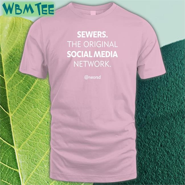 Ne Ohio Regional Sewer District Sewers The Original Social Media Network T Shirt Neorsd