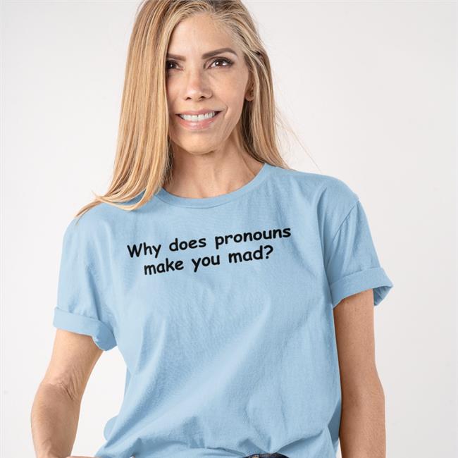 Yamato Why Does Pronouns Makes You Mad T Shirt Nojeagermie