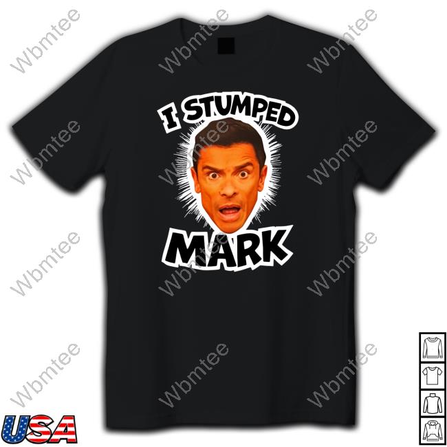 I Stumped Mark Shirt