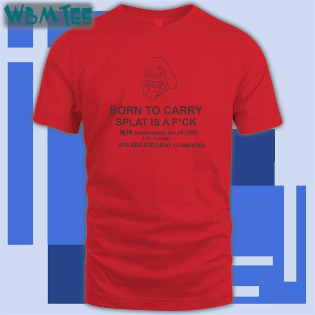 Mocha Born To Carry Splat Is A Fuck Classic Tee MochaSplats