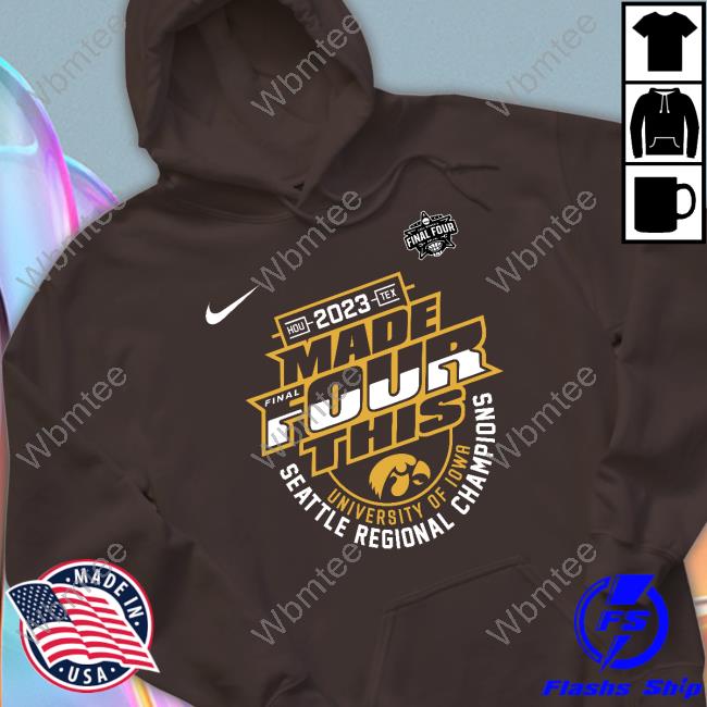 Iowa Hawkeyes Women’S March Madness 2023 Made Final Four This University Of Iowa Seattle Regional Champions Hoodie