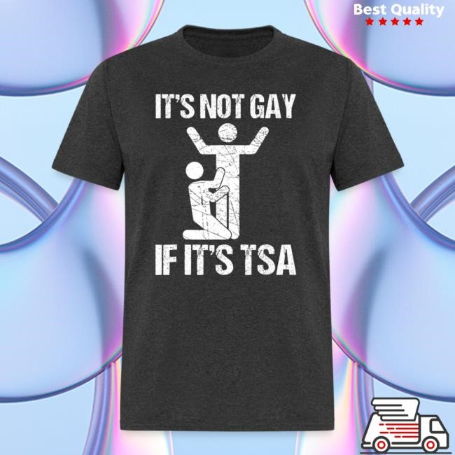 It's Not Gay If It's The Tsa Funny Short Sleeve Shirt | Official Clown World Merch Store Clownworldstore