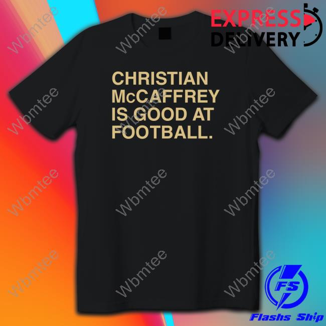 Christian Mccaffrey Is Good At Football Tee Obvious Shirts