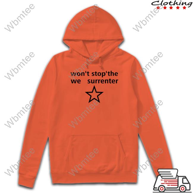 Won't Stop The Surrender Hoodie