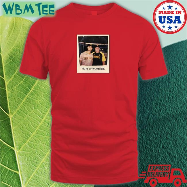 For Yu I'd Do Anything Long Sleeve T Shirt