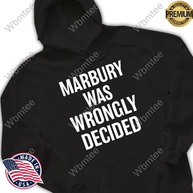 Ian Millhiser Marbury Was Wrongly Decided Long Sleeve T Shirt Peoples Parity Project Shop Merch