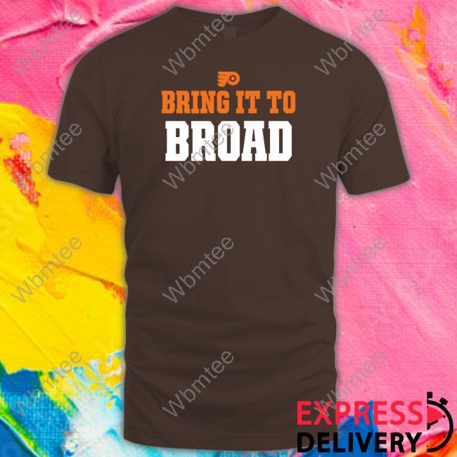 Official Philadelphia Flyers Bring It To Broad T Shirts