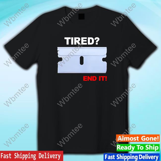 Official Tired End It Shirt New