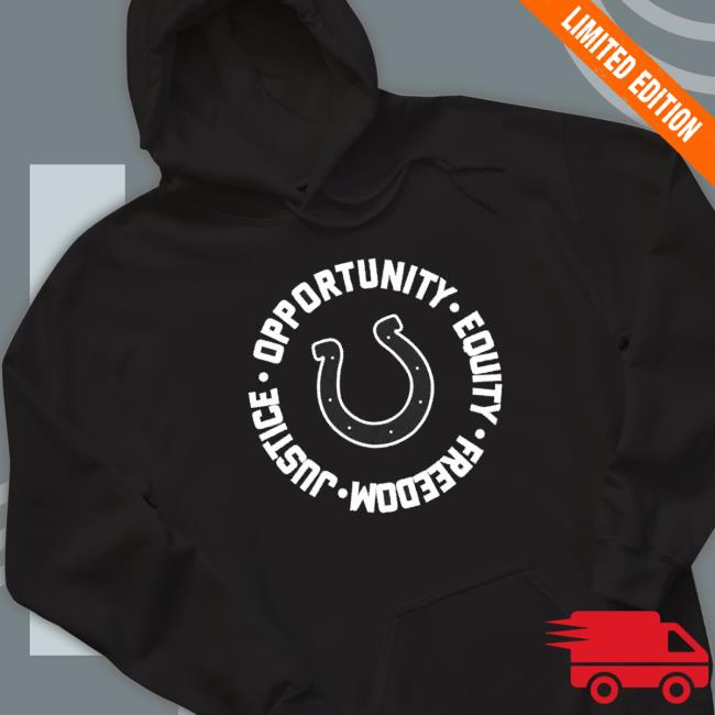 Indianapolis Colts Opportunity Equality Freedom Justice Sweatshirt