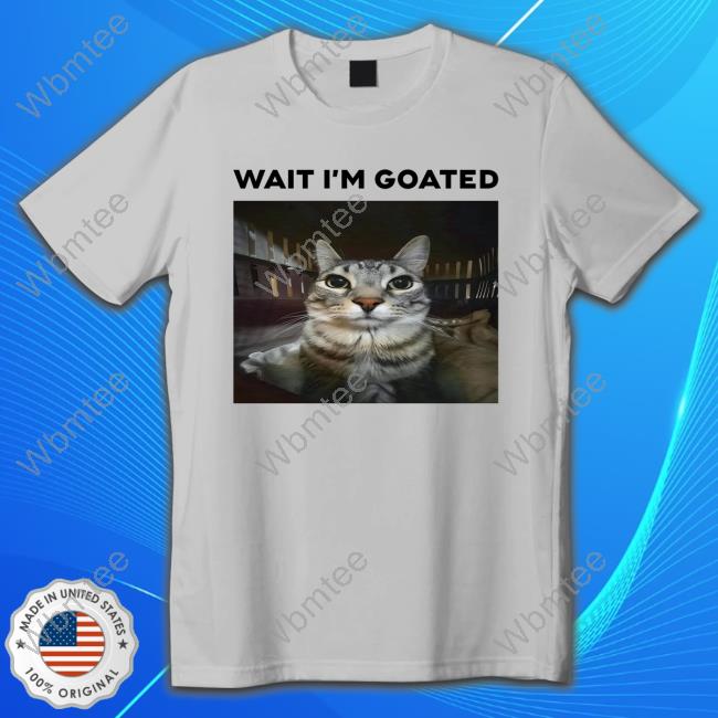 Wait Im Goated Cat Short Sleeve TShirt