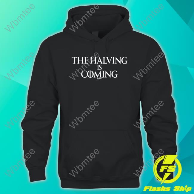 Official Fomo21 Merch The Halving Is Coming Shirt