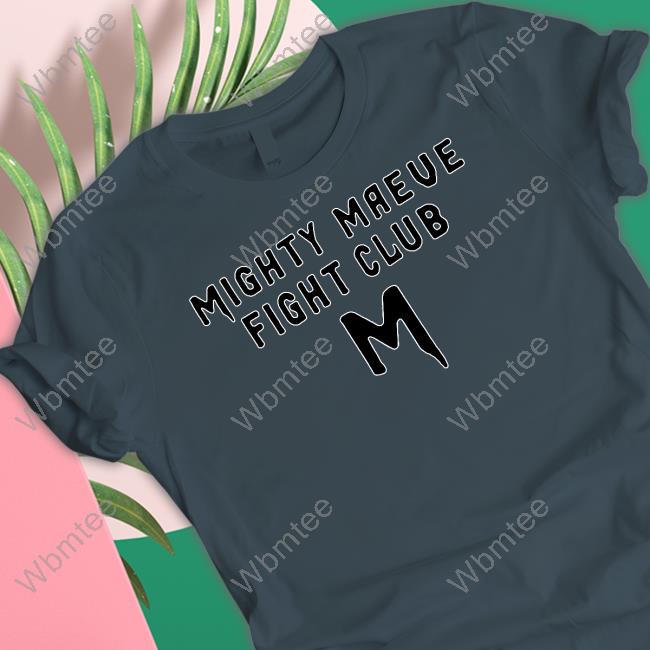 Official Mighty Maeve Fight Club Tee Shirt