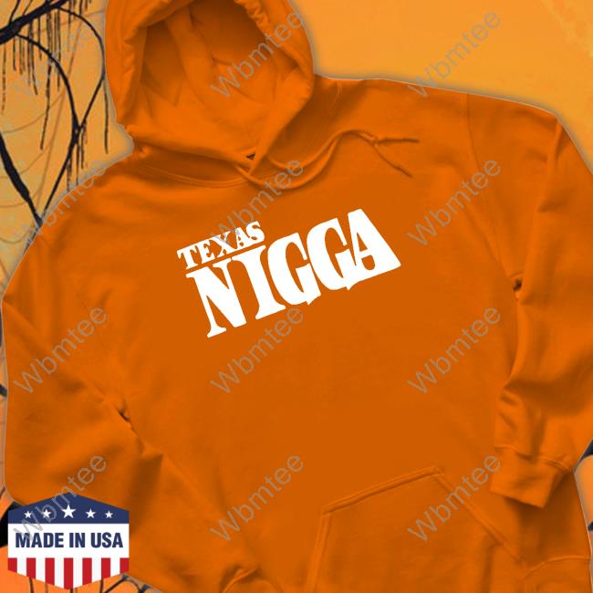 Texas Nigga Shirt Big Malcolm X Play Cousin Texas Nigga Tee