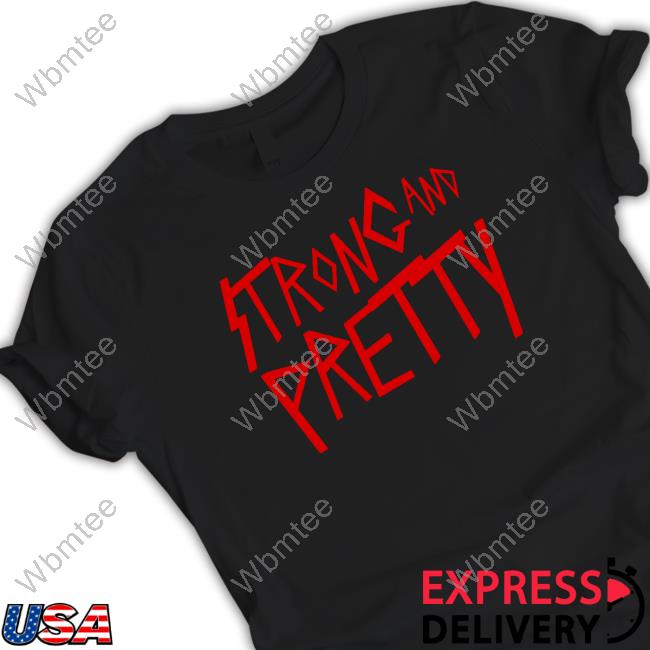 Strong And Pretty Rock Edition T Shirt