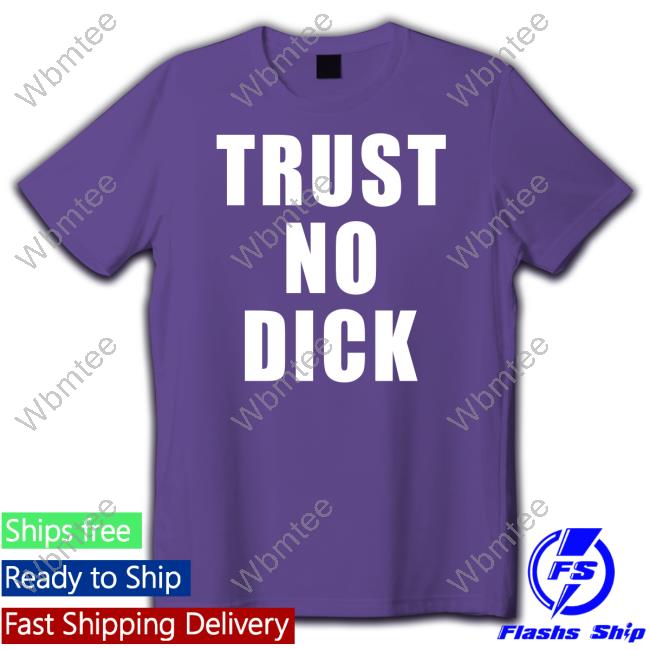 Official Trust No Dick Shirt Official Trust No Dick Cap