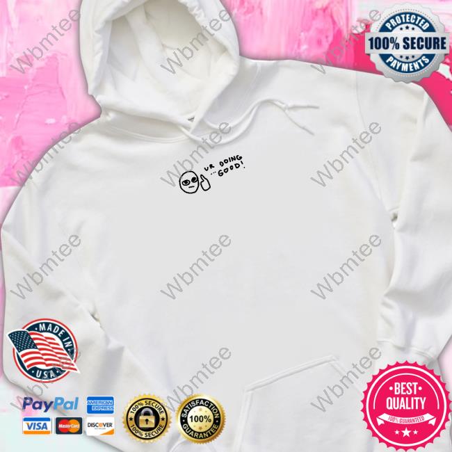 Grent Perez Merch Ur Doing Good Hoodie