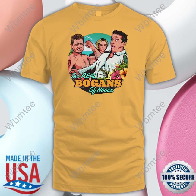 The Real Bogans Of Noosa Shirt