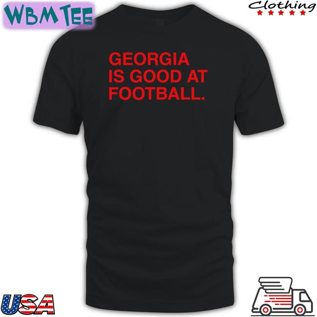 Obviousshirts Obvious Shirts Georgia Is Good At Football T Shirt