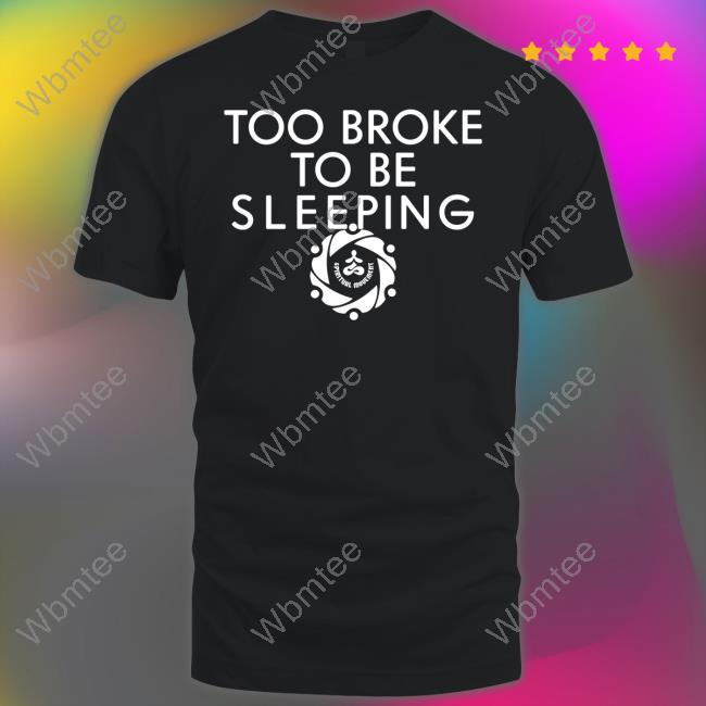 Spiritual Movement Merch Too Broke To Be Sleeping T Shirt