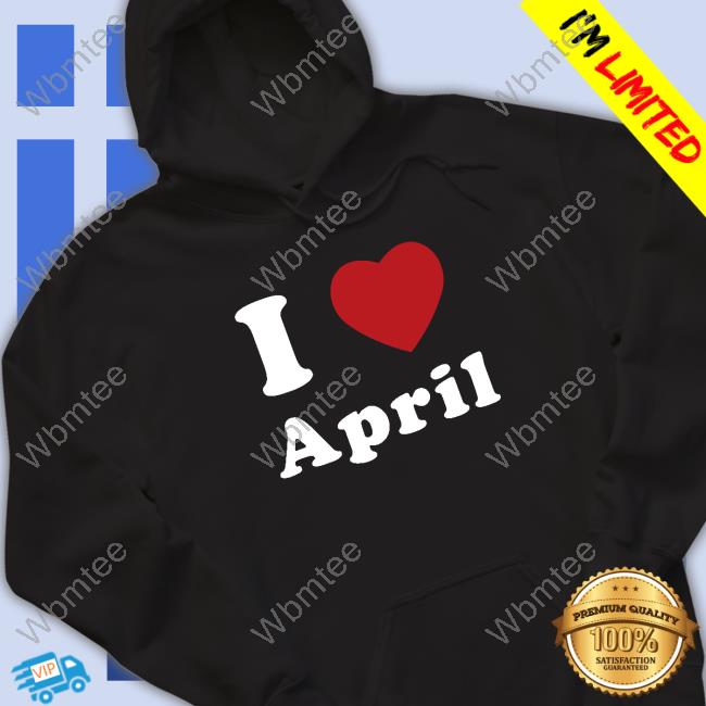 Official I Love April Tee Shirt