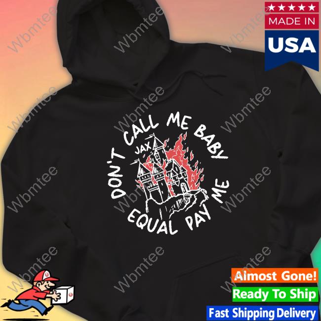 Official Jax Merch Don’t Call Me Baby Equal Pay Me Tee Shirt Warnermusic