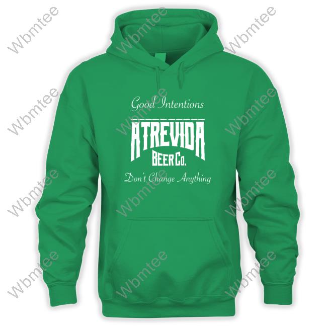 Actions Do Good Intentions Atrevida Beer Co Edition Limited Black Hoodie