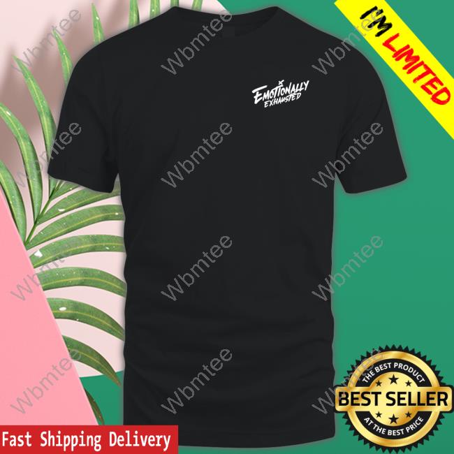 Emotionally Exhausted Tee