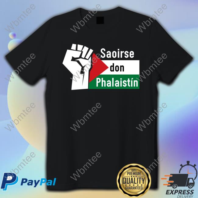 Saoirse Don Phalaistín-Freedom For Palestine Top Shirt