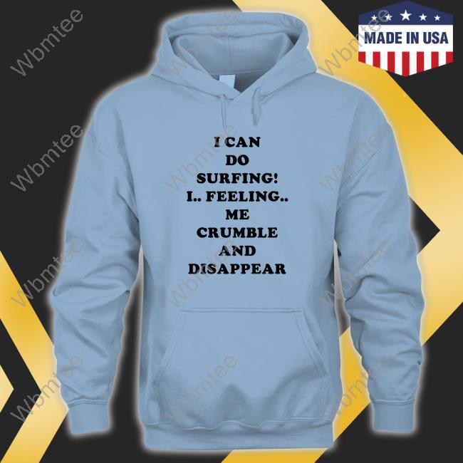 OfficialI Can Do Surfing! Shirt OfficialI Can Do Surfing! Sweatshirt