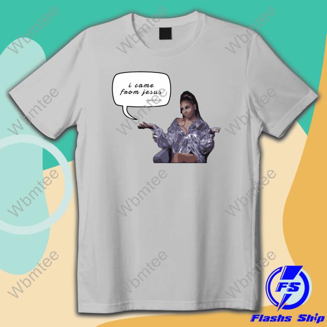 Candiace Merch I Came From Jesus T Shirt Candiacedillard