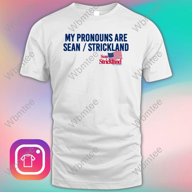 Official My Pronouns Are Sean Strickland Shirt