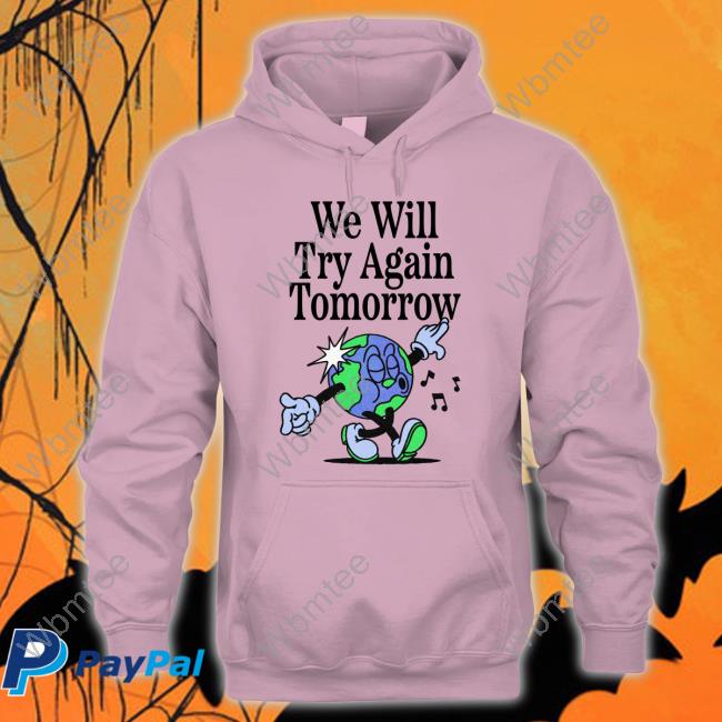 We Will Try Again Tomorrow Tee Nelson Madebynelson