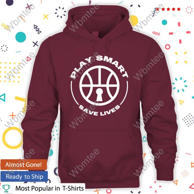 Play Smart Save Life Hoodie Play Smart Save Life New Tee