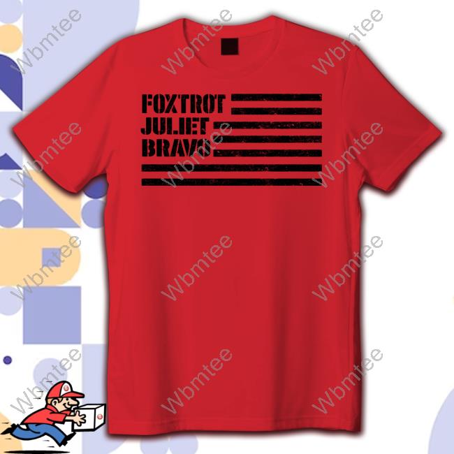 Official Redneck Riviera Store Foxtrot Juliet Bravo Shirt Official Redneck Riviera Store Foxtrot Juliet Bravo Shirt John Rich