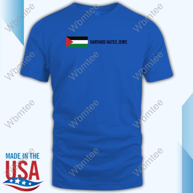 Official Palestine Flag Harvard Hates Jews T Shirt