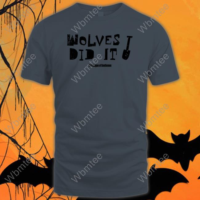 The League Of Gentlemen Alocal Shop Wolves Did It Shirt T-Shiirt