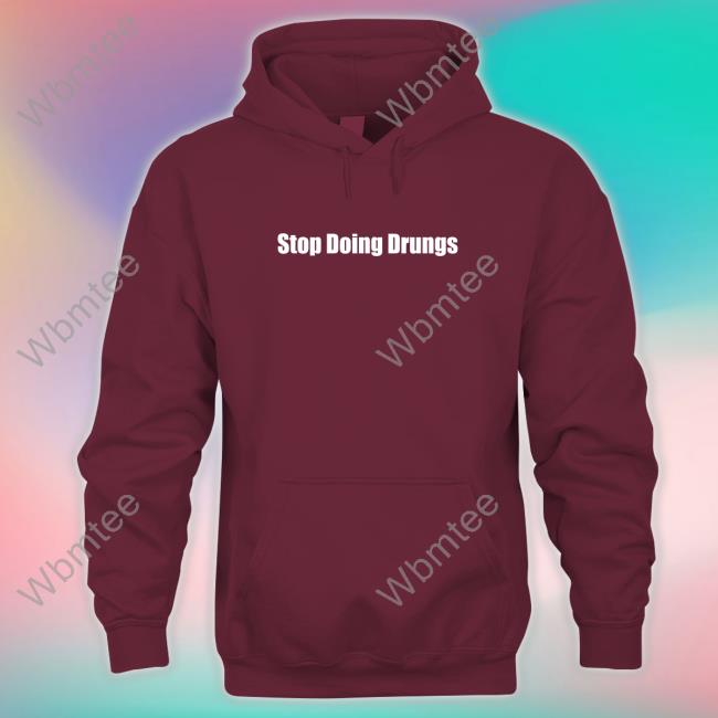 Stop Doing Drugs Shirts Stop Doing Drugs Shirts