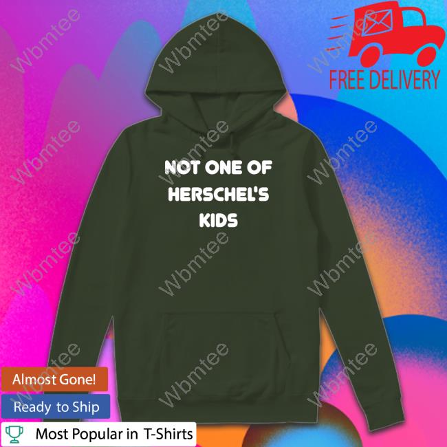Not One of Herschel's Kids Shirt Not One of Herschel's Kids Shirt