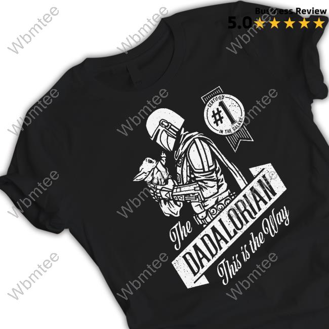 Mandalorian Grogu And Din Djarin The Dadalorian This Is The Way Shirt