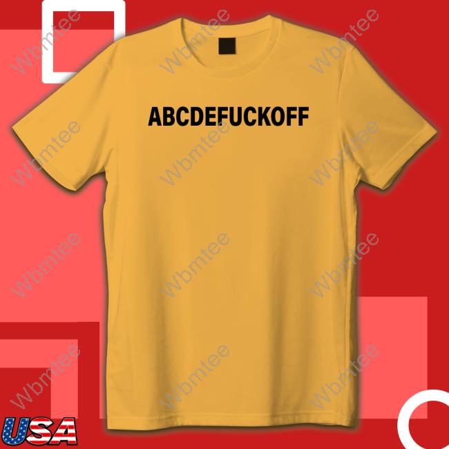 Shirts That Go Hard Abcdefuckoff Hoodie Sweatshirt Shirtsthtgohard