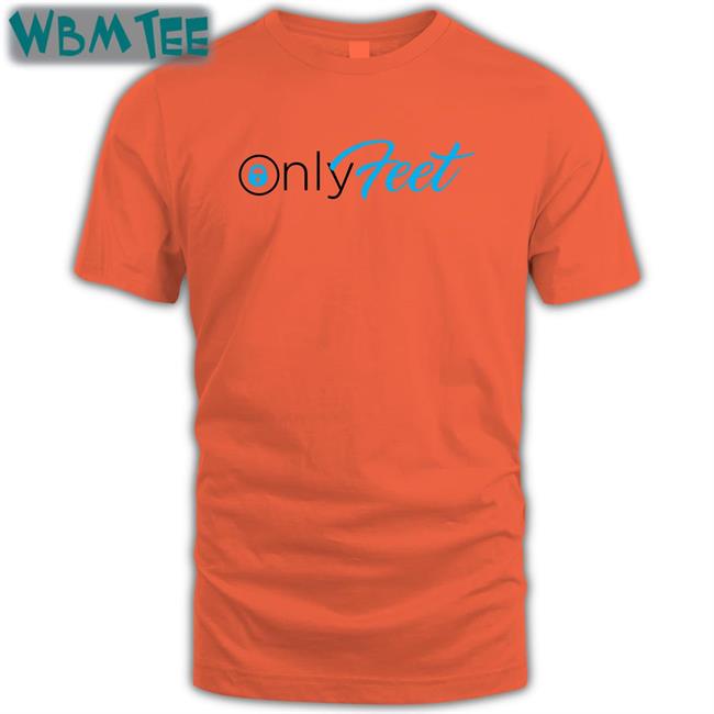 Shirts That Go Hard Only Feet T-Shiirt Shirtsthtgohard
