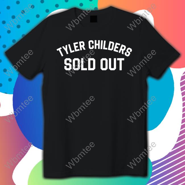 Tyler Childers Sold Out Shirt Tyler Childers Music Merch New Shirt