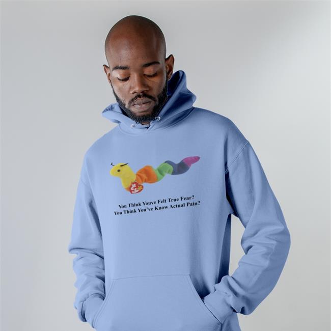 You Think Youve Felt True Fear Hoodie Shirts With Threatening Auras