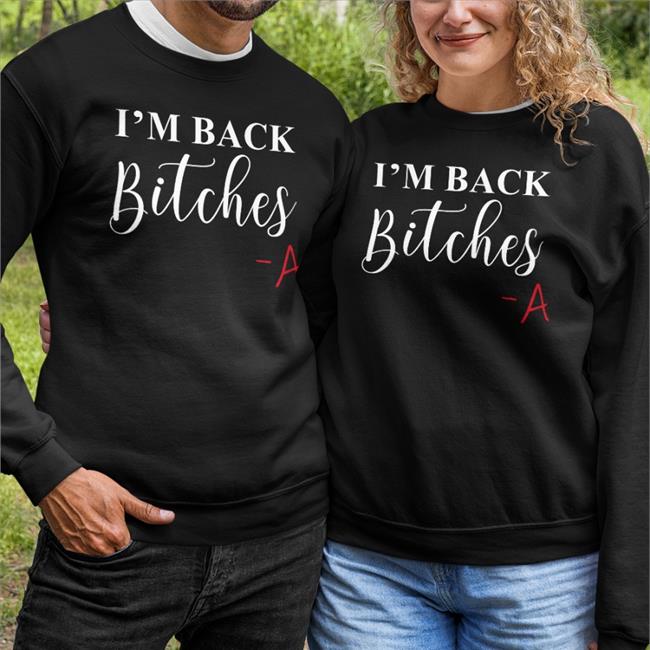 I'm Back Bitches Sweatshirt Pretty Little Liars Bailee Madison