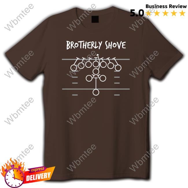 Brotherly Shove Shirts